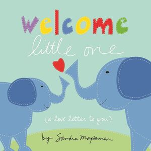 WELCOME LITTLE ONE: THE PERFECT BABY SHOWER AND NEWBORN GIFT! - SANDRA MAGSAMEN - VS13882