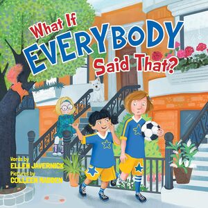 WHAT IF EVERYBODY SAID THAT - ELLEN JAVERNICK - VP003451