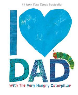 I LOVE DAD WITH THE VERY HUNGRY CATERPILLAR - ERIC CARLE - VP002802