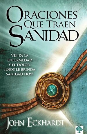 ORACIONES QUE TRAEN SANIDAD: VENZA LA ENFERMEDAD Y EL DOLOR. ¡DIOS LE BRINDA SAN IDAD HOY - JOHN ECKHARDT - VS13855