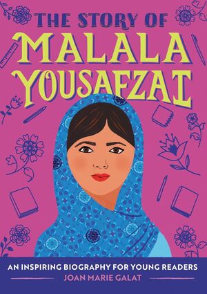 THE STORY OF MALALA YOUSAFZAI: AN INSPIRING BIOGRAPHY FOR YOUNG READERS - JOAN MARIE GALAT - VP003473