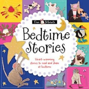 FIVE-MINUTE BEDTIME STORIES : HEART-WARMING STORIES TO READ AND SHARE AT BEDTIME -  - VP001590