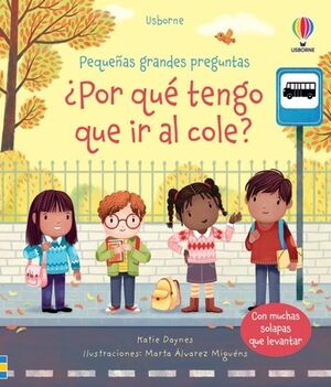 PEQUENAS GRANDES PREGUNTAS: POR QUE TENGO QUE IR AL COLE? - KATIE DAYNES - VP002934