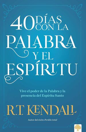 40 DÍAS CON LA PALABRA Y EL ESPÍRITU - R. T. KENDALL ( - VS13853