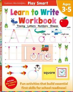 PLAY SMART: LEARN TO WRITE WORKBOOK AGES 3-5 - GAKKEN EARLY CHILDHOOD EXPERTS - VP002462