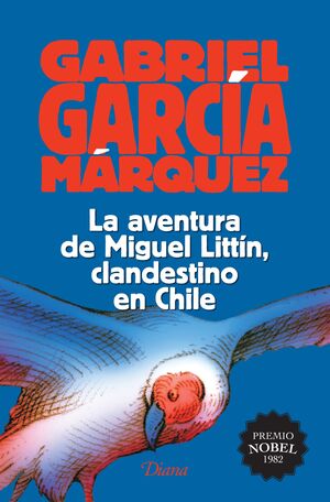 AVENTURA DE MIGUEL LITTIN, CLANDESTINO EN CHILE - GABRIEL GARCIA MARQUEZ - 118302