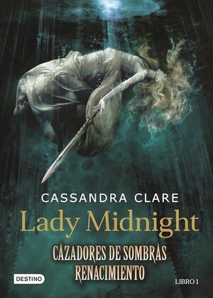 * LADY MIDNIGHT. CAZADORES DE SOMBRAS RENACIMIENTO - CASSANDRA CLARE - 91220