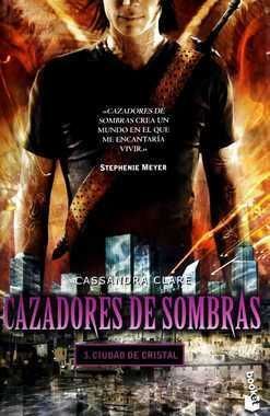 CAZADORES DE SOMBRAS 3. CIUDAD DE CRISTAL - CASSANDRA CLARE - 107664