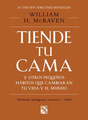 TIENDE TU CAMA Y OTROS PEQUENOS HABITOS QUE CAMBIARAN TU VIDA Y EL MUNDO - WILLIAM H. MCRAVEN - 98598