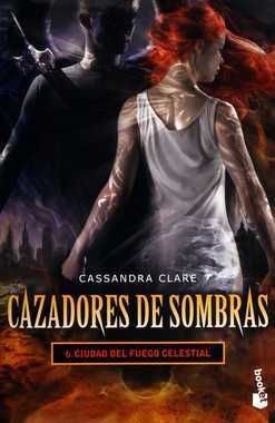 CAZADORES DE SOMBRAS 6. CIUDAD DEL FUEGO CELESTIAL - CASSANDRA CLARE - 103744