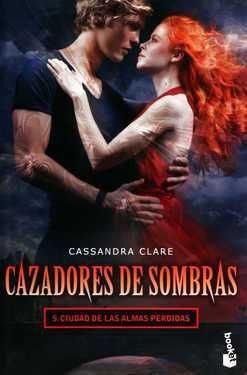 CAZADORES DE SOMBRAS 5. CIUDAD DE LAS ALMAS PERDID - CASSANDRA CLARE - 103742