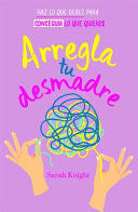 ARREGLA TU DESMADRE - SARAH KNIGHT - .