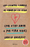 UNO SIEMPRE CAMBIA AL AMOR DE SU VIDA (EDICION AMPLIADA) - AMALIA ANDRADE ARANGO - VS12720