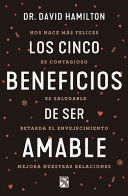 LOS CINCO BENEFICIOS DE SER AMABLE - DAVID R. HAMILTON - 113984