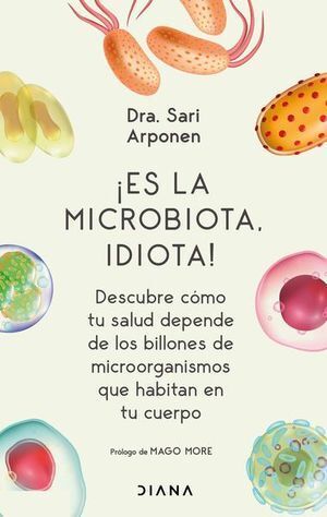 ¡ES LA MICROBIOTA, IDIOTA! - ARPONEN, SARI - VS14863