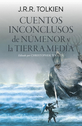 CUENTOS INCONCLUSOS DE NÚMENOR Y LA TIERRA MEDIA - J.R.R. TOLKIEN