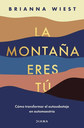 La montaña eres tu - Brianna Wiest