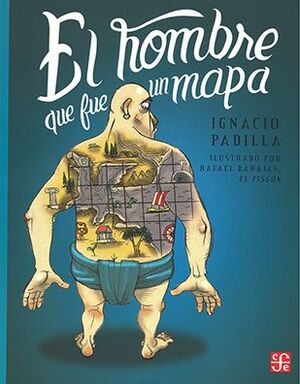 EL HOMBRE QUE FUE UN MAPA - IGNACIO PADILLA - 139420