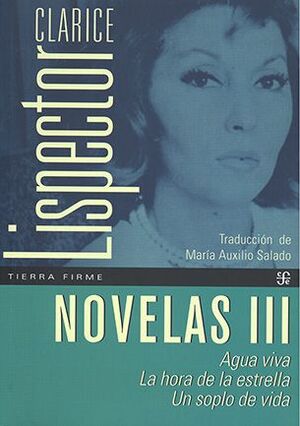 NOVELAS III. AGUA VIVA - LA HORA DE LA ESTRELLA - UN SOPLO DE VIDA - LISPECTOR, CLARICE - VS13498