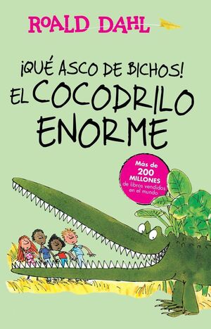 QUE ASCO DE BICHOS/EL COCODRILO ENORME - DAHL, ROALD - VS12600