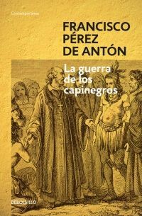 LA GUERRA DE LOS CAPINEGROS - FRANCISCO PEREZ DE ANTON - 91209