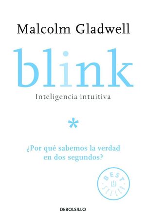 BLINK. INTELIGENCIA INTUITIVA - MALCOLM GLADWELL - 64716