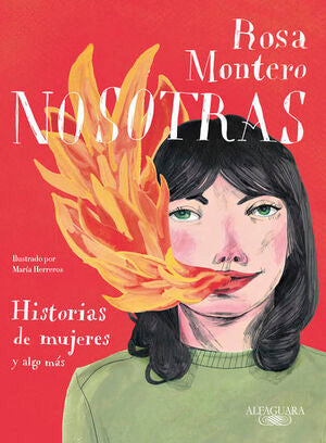 NOSOTRAS. HISTORIAS DE MUJERES Y ALGO MÁS - ROSA MONTERO - VS13468