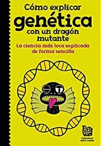 COMO EXPLICAR GENETICA CON UN DRAGON MUTANTE - HELENA GONZÁLEZ BURÓN - VS12705