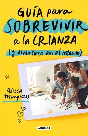 GUIA PARA SOBREVIVIR A LA CRIANZA (Y DIVERTIRSE EN EL INTENTO) - MARQUESS, ALISSA - 108903