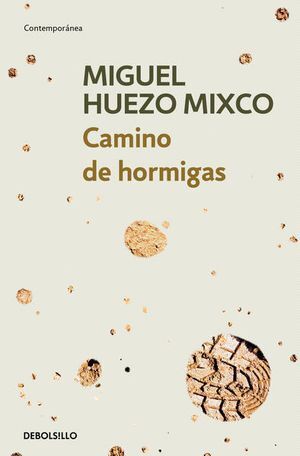 CAMINO DE HORMIGAS - HUEZO MIXCO, MIGUEL - 133012