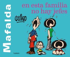 MAFALDA. EN ESTA FAMILIA NO HAY JEFES - QUINO - VS15157