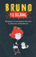 BRUNO Y EL BIG BANG - RODRIGO CONTRERAS RAMOS;CAROLINA UNDURRAGA - VP001874