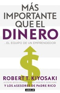 MAS IMPORTANTE QUE EL DINERO - KIYOSAKI, ROBERT T. - 114650