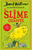 INCRIBLE HISTORIA DEL SLIME GIGANTE - DAVID WALLIAMS - VP001878