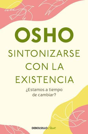 SINTONIZARSE CON LA EXISTENCIA - OSHO - .