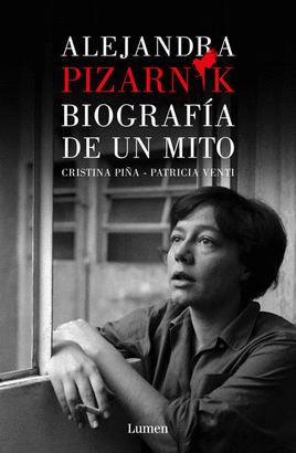 BIOGRAFIA DE UN MITO - ALEJANDRA PIZARNIK.