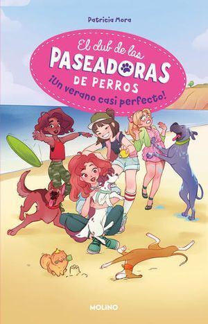 EL CLUB DE LAS PASEADORAS DE PERROS 2: ¡UN VERANO CASI PERFECTO! - MORA, PATRICIA - VP002430