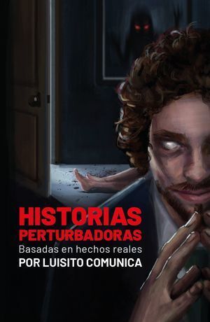 HISTORIAS PERTURBADORAS - LUISITO COMUNICA - 128350