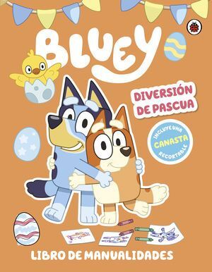 BLUEY. DIVERSION DE PASCUA. LIBRO DE MANUALIDADES - BBC STUDIOS - VS13282