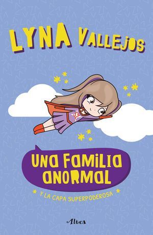 UNA FAMILIA ANORMAL 5: LA CAPA SUPERPODEROSA - VALLEJOS, LYNA - VP003166