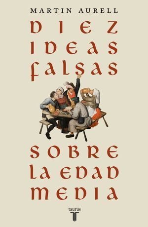 DIEZ IDEAS FALSAS SOBRE LA EDAD MEDIA - AURELL, MARTIN - VS13902