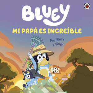 BLUEY. MI PAPÁ ES INCREÍBLE - BLUEY - VS13422