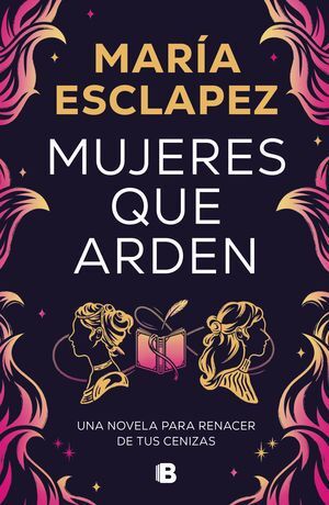 MUJERES QUE ARDEN - ESCLAPEZ, MARIA - VS13562