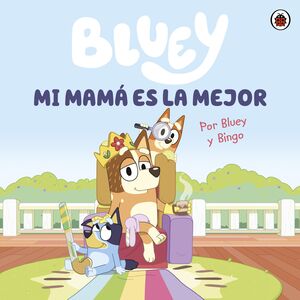 BLUEY. MI MAMA ES LA MEJOR - BLUEY - VS13591