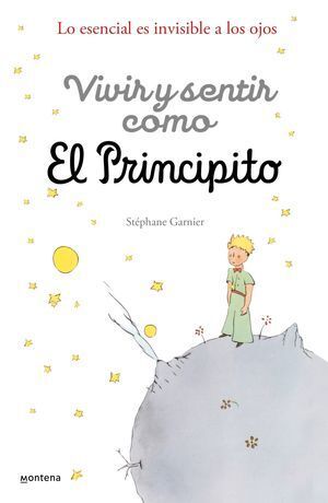 VIVIR Y SENTIR COMO EL PRINCIPITO - GARNIER, STEPHANE - VS13567