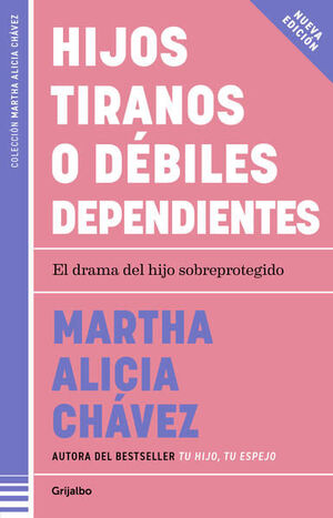 HIJOS TIRANOS O DÉBILES DEPENDIENTES - MARTHA ALICIA CHÁVEZ - VS15637