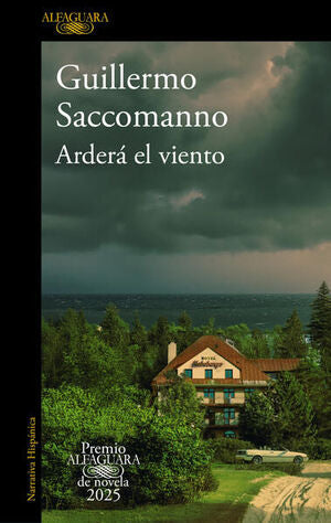ARDERÁ EL VIENTO ( PREMIO ALFAGUARA DE NOVELA 2025 ) - GUILLERMO SACCOMANNO - VS17725