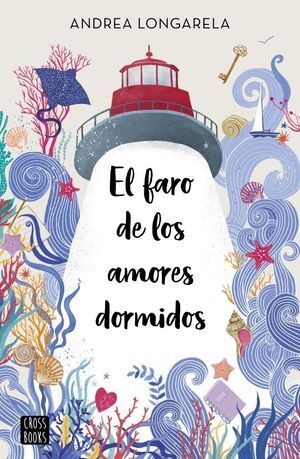 EL FARO DE LOS AMORES DORMIDOS - LONGARELA, ANDREA - 134486