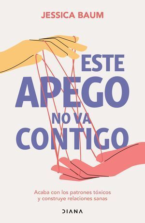 ESTE APEGO NO VA CONTIGO - BAUM, JESSICA - 139065