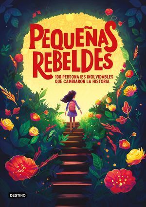 PEQUEÑAS REBELDES. 100 PERSONAJES INOLVIDABLES QUE CAMBIARON LA HISTORIA - ESTUDIO PE S.A.C - VS13601